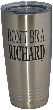 Funny dont be a richard 20 oz tumbler